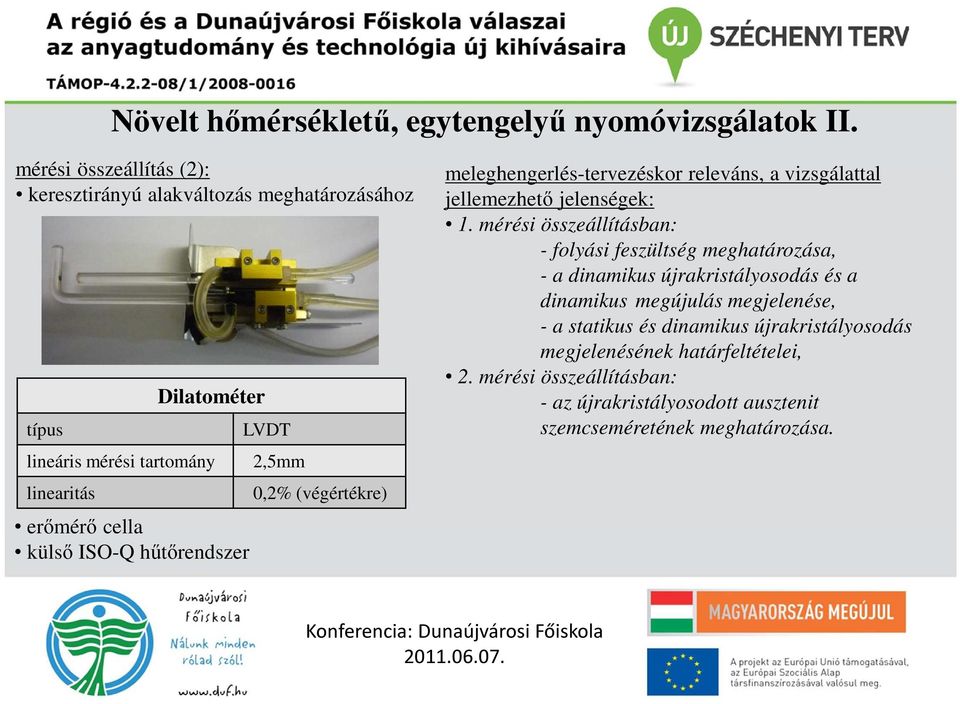 hűtőrendszer LVDT 2,5mm 0,2% (végértékre) meleghengerlés-tervezéskor releváns, a vizsgálattal jellemezhető jelenségek: 1.