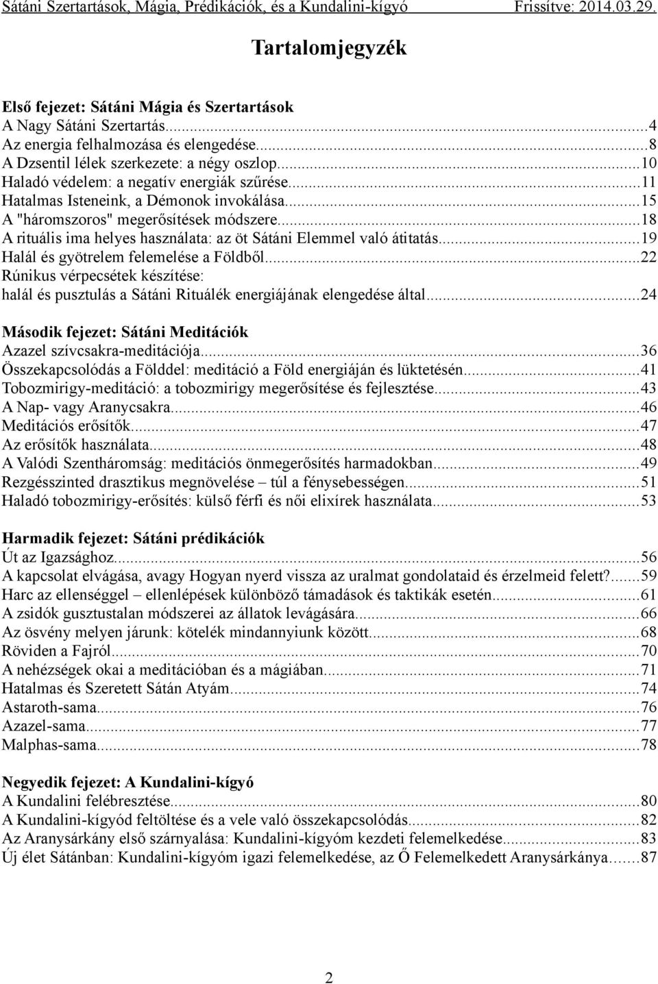 ..18 A rituális ima helyes használata: az öt Sátáni Elemmel való átitatás...19 Halál és gyötrelem felemelése a Földből.