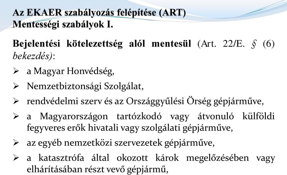 Őrség gépjárműve, a Magyarországon tartózkodó vagy átvonuló külföldi fegyveres erők hivatali vagy