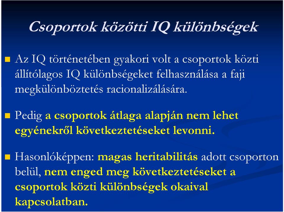 Pedig a csoportok átlaga alapján nem lehet egyénekről következtetéseket levonni.