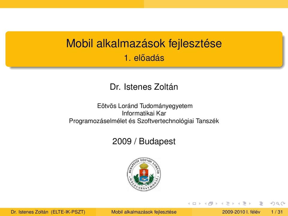 Programozáselmélet és Szoftvertechnológiai Tanszék 2009 / Budapest
