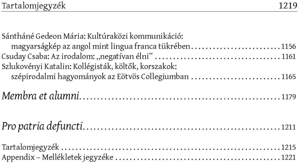 ..1161 Szlukovényi Katalin: Kollégisták, költők, korszakok: szépirodalmi hagyományok az Eötvös