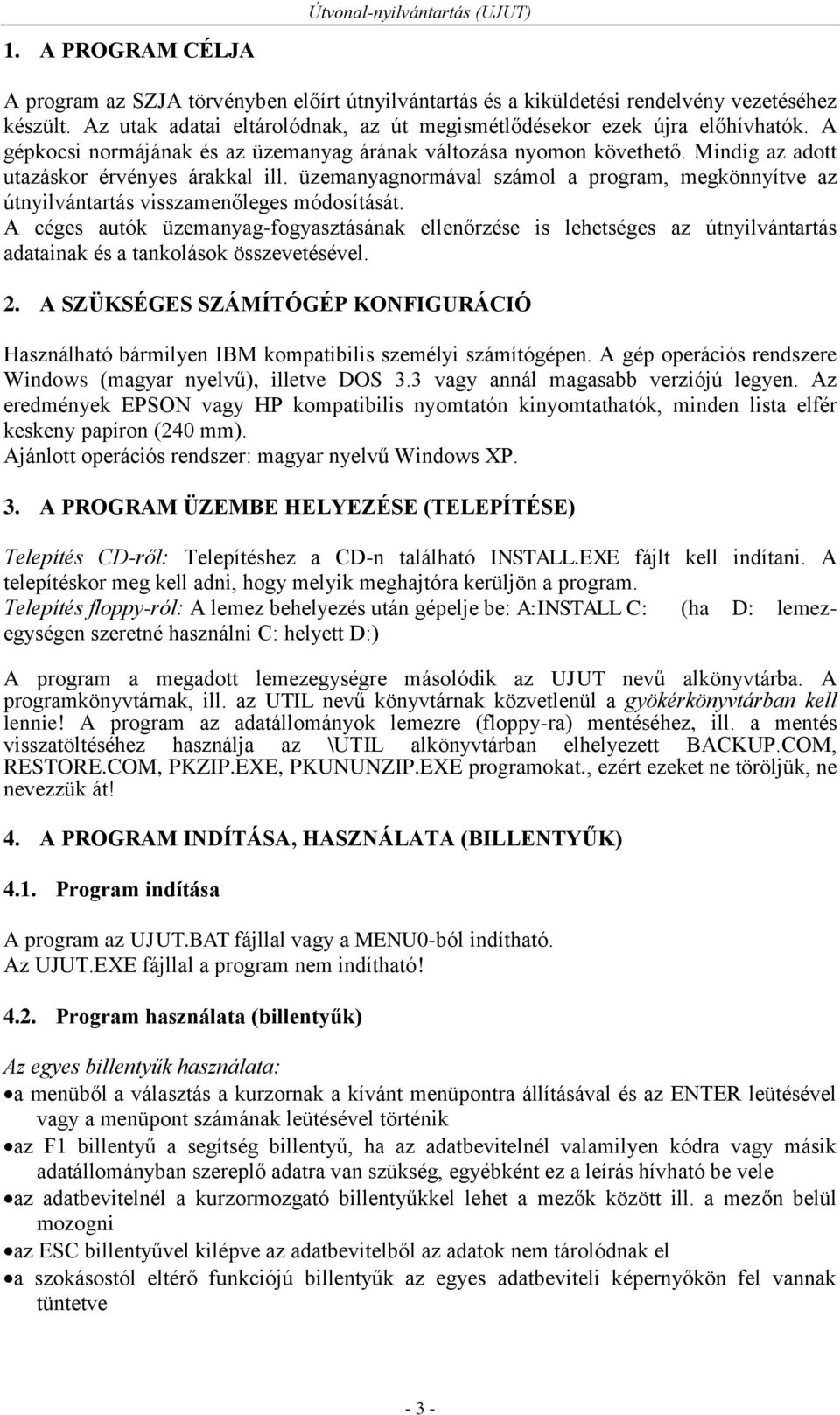 üzemanyagnormával számol a program, megkönnyítve az útnyilvántartás visszamenőleges módosítását.