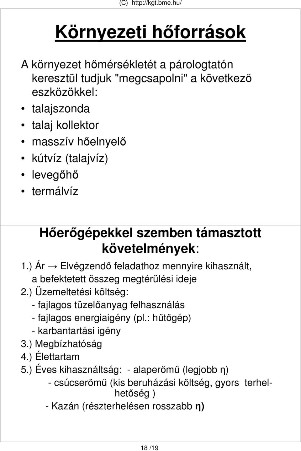 ) Ár Elvégzendı feladathoz mennyire kihasznált, a befektetett összeg megtérülési ideje.