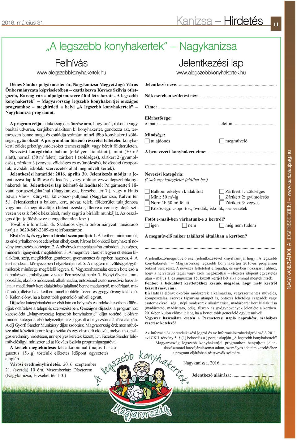 hu Dénes Sándor polgármester úr, Nagykanizsa Megyei Jogú Város Önkormányzata képviseletében csatlakozva Kovács Szilvia ötletgazda, Karcag város alpolgármestere által létrehozott A legszebb