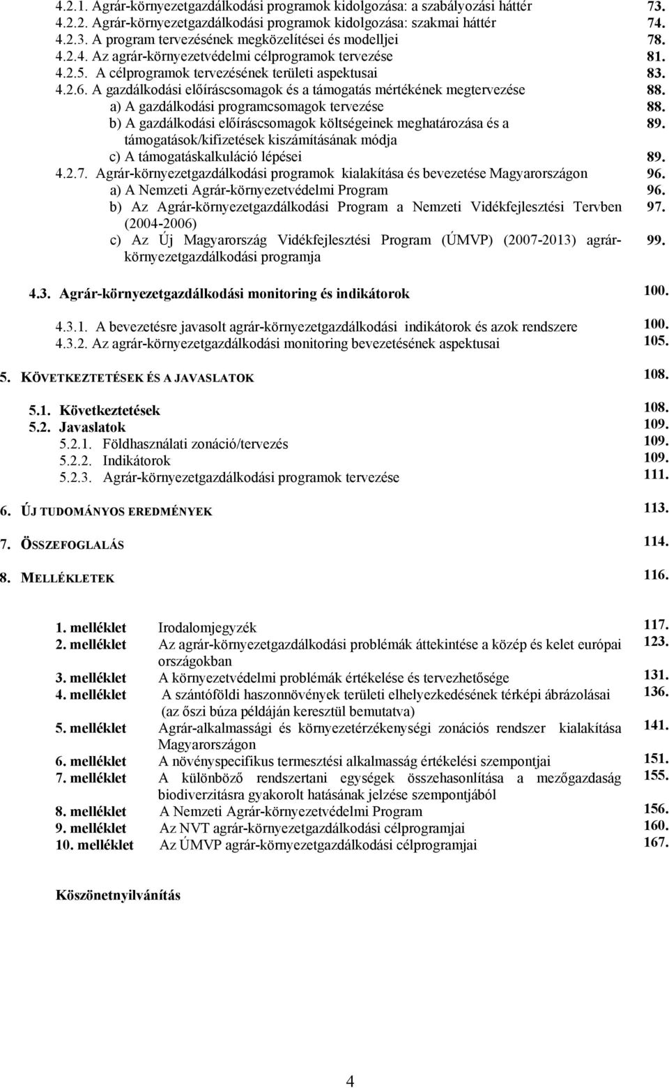 íráscsomagok és a támogatás mértékének megtervezése a) A gazdálkodási programcsomagok tervezése b) A gazdálkodási el!