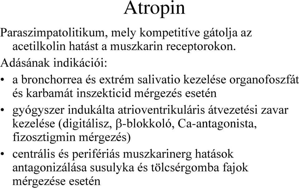 esetén gyógyszer indukálta atrioventrikuláris átvezetési zavar kezelése (digitálisz, -blokkoló, Ca-antagonista,