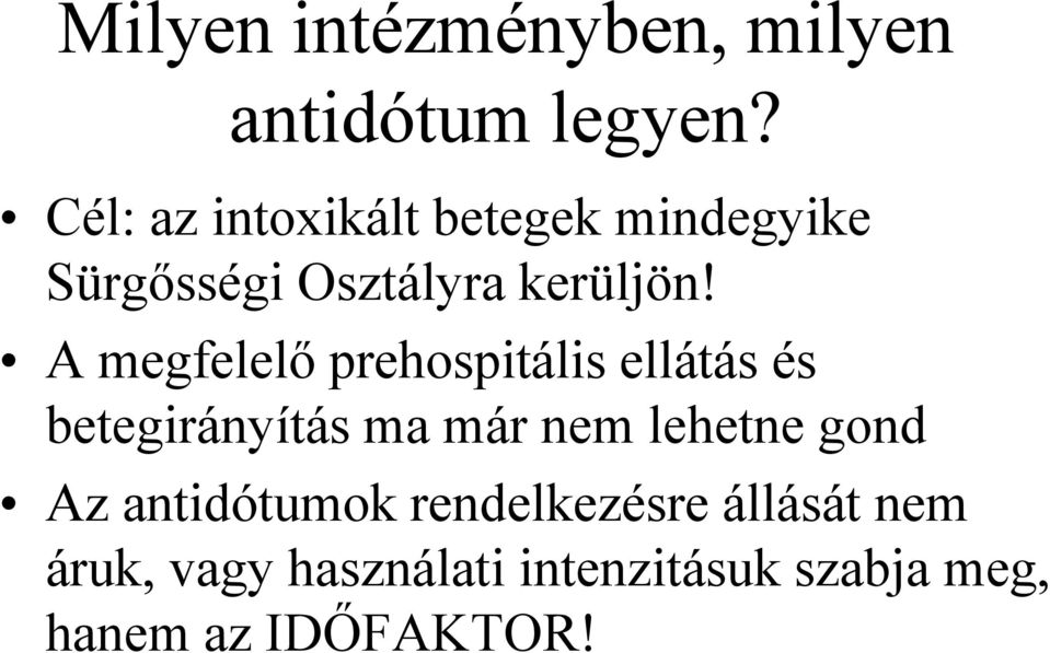 A megfelelő prehospitális ellátás és betegirányítás ma már nem lehetne