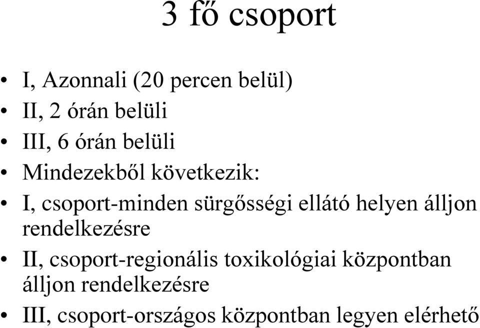 ellátó helyen álljon rendelkezésre II, csoport-regionális toxikológiai