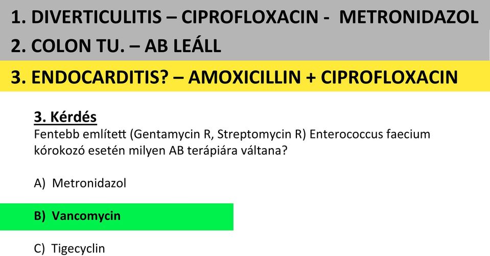 Kérdés Fentebb említes (Gentamycin R, Streptomycin R) Enterococcus