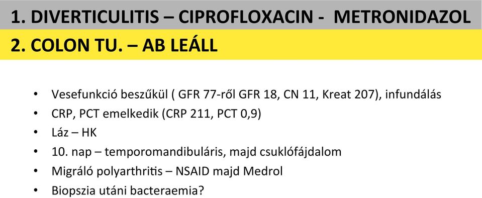 infundálás CRP, PCT emelkedik (CRP 211, PCT 0,9) Láz HK 10.