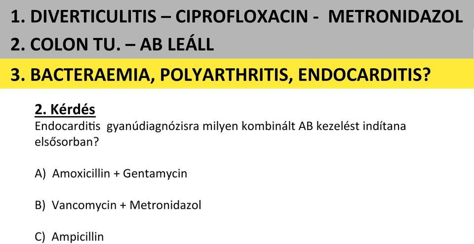 Kérdés Endocardi_s gyanúdiagnózisra milyen kombinált AB kezelést