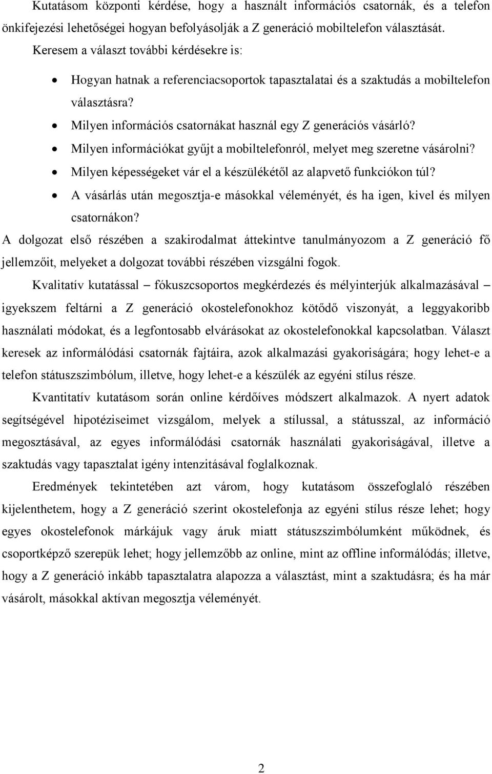 Milyen információkat gyűjt a mobiltelefonról, melyet meg szeretne vásárolni? Milyen képességeket vár el a készülékétől az alapvető funkciókon túl?