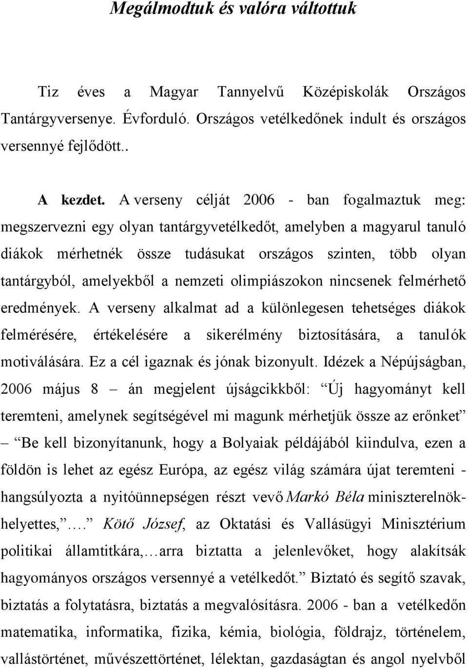 amelyekből a nemzeti olimpiászokon nincsenek felmérhető eredmények.