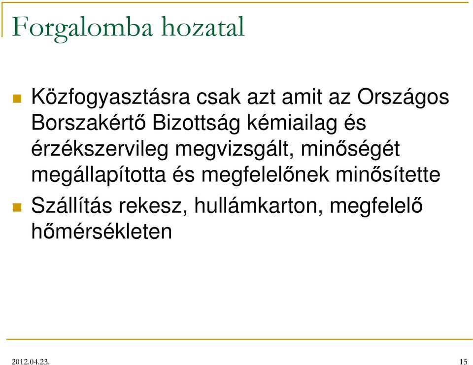 megvizsgált, minőségét megállapította és megfelelőnek