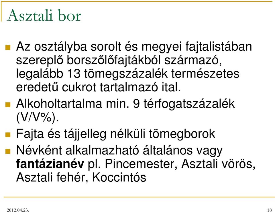 Alkoholtartalma min. 9 térfogatszázalék (V/V%).