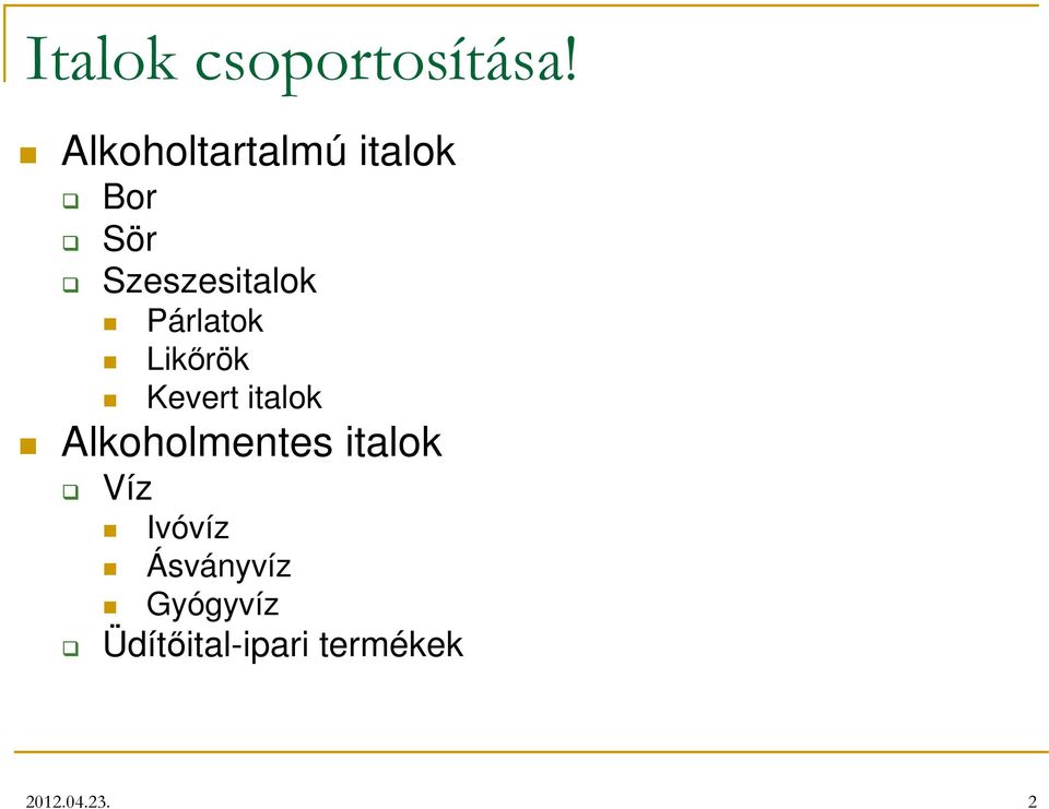 Párlatok Likőrök Kevert italok Alkoholmentes