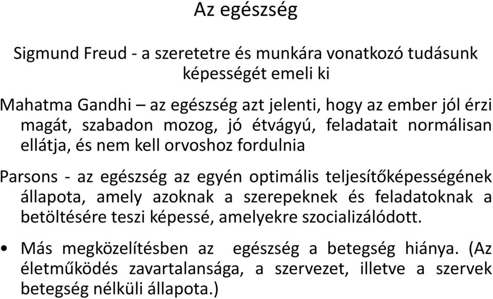 egyén optimális teljesítőképességének állapota, amely azoknak a szerepeknek és feladatoknak a betöltésére teszi képessé, amelyekre