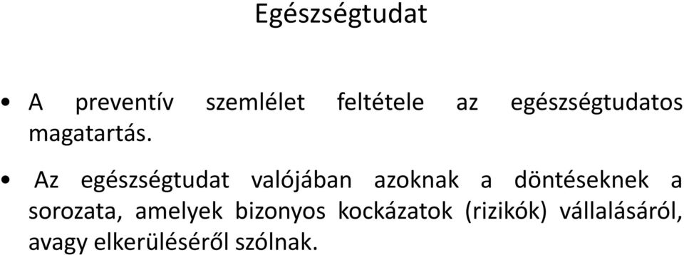 Az egészségtudat valójában azoknak a döntéseknek a