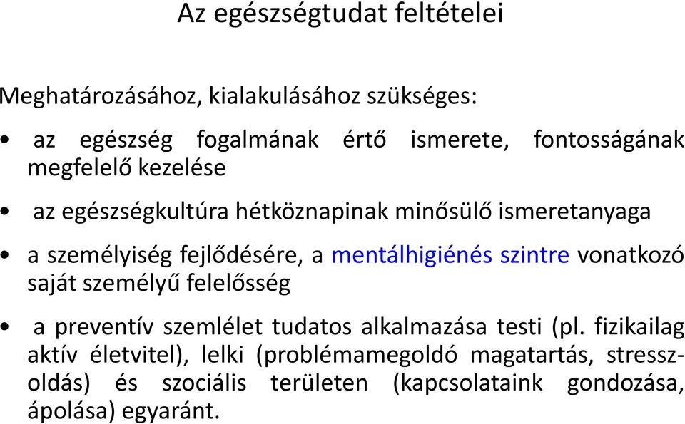 mentálhigiénés szintre vonatkozó saját személyű felelősség a preventív szemlélet tudatos alkalmazása testi (pl.