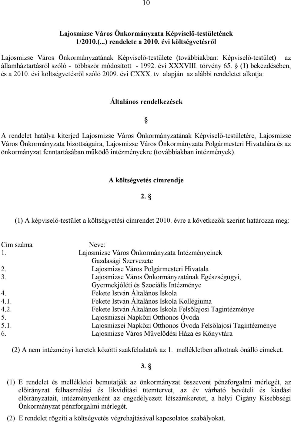 (1) bekezdésében, és a 2010. évi költségvetésről szóló 2009. évi CXXX. tv.