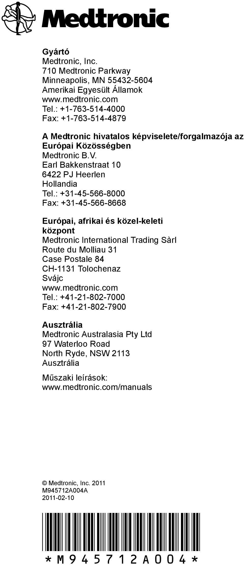 : +31-45-566-8000 Fax: +31-45-566-8668 Európai, afrikai és közel-keleti központ Medtronic International Trading Sàrl Route du Molliau 31 Case Postale 84 CH-1131 Tolochenaz Svájc www.