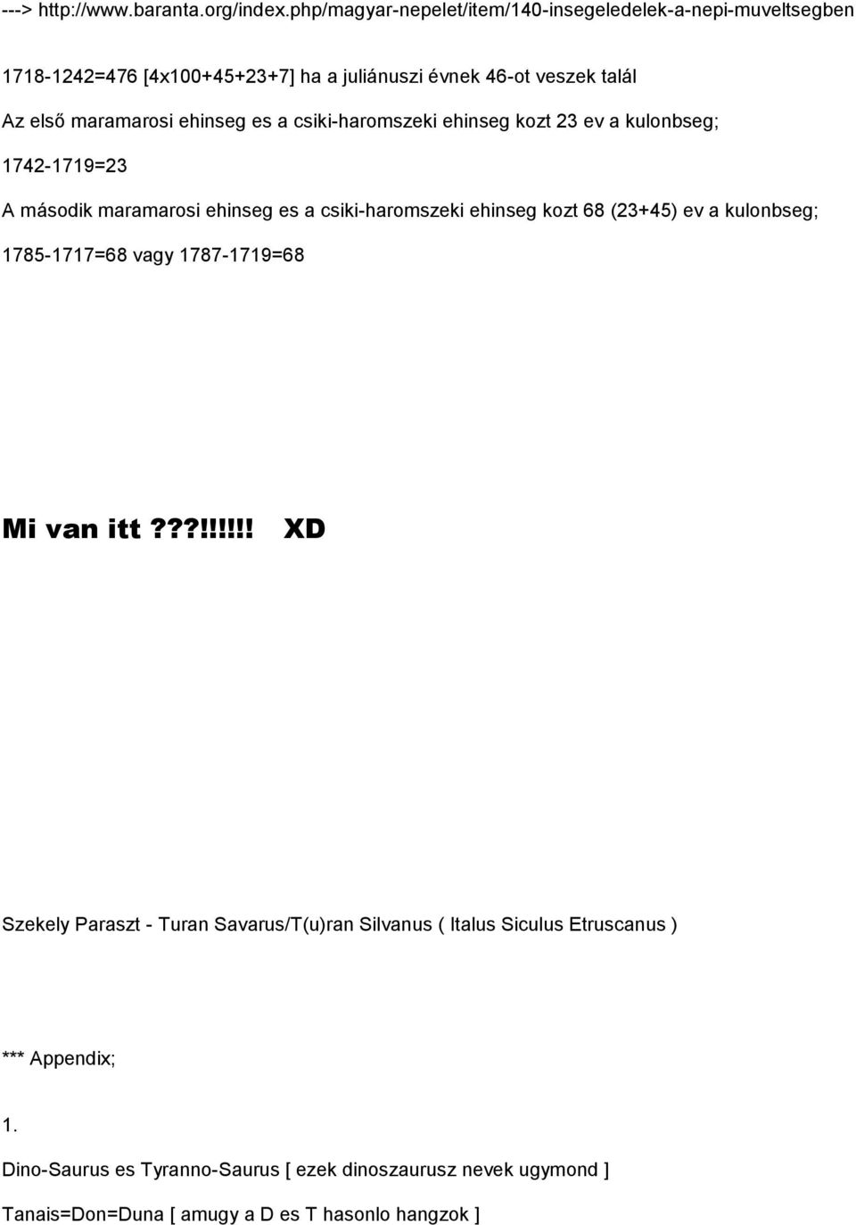 ehinseg es a csiki-haromszeki ehinseg kozt 23 ev a kulonbseg; 1742-1719=23 A második maramarosi ehinseg es a csiki-haromszeki ehinseg kozt 68 (23+45) ev a