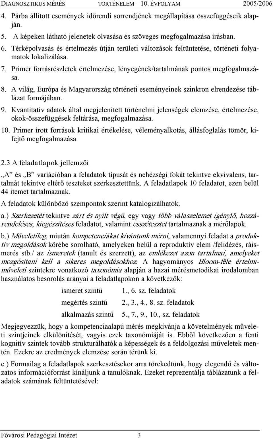 A világ, Európa és Magyarország történeti eseményeinek szinkron elrendezése táblázat formájában. 9.