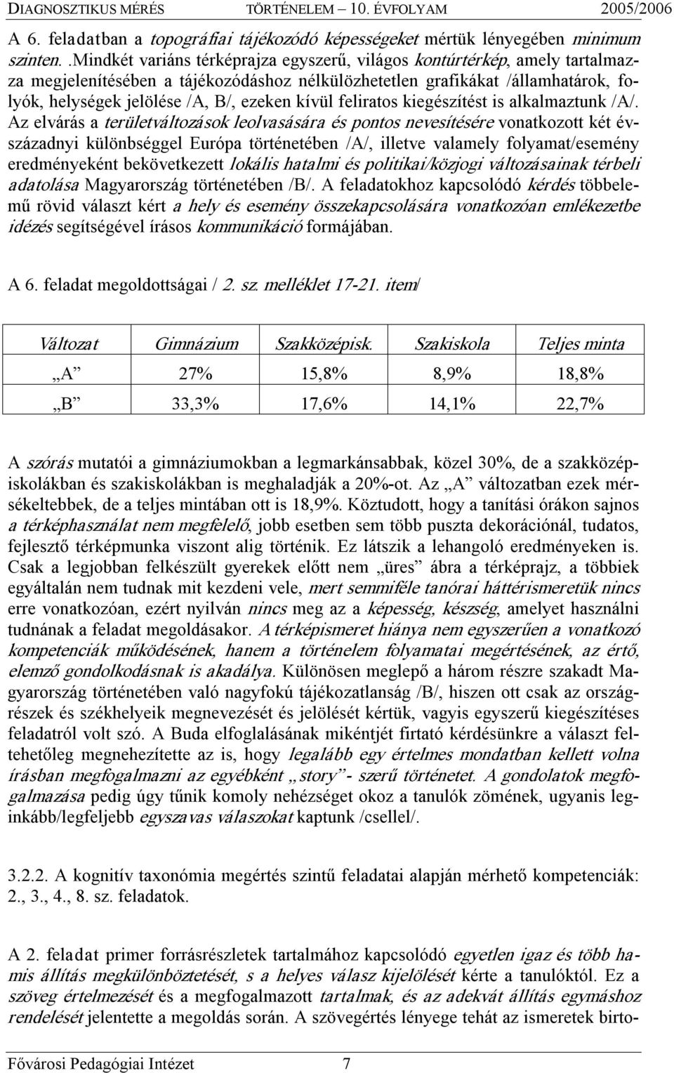 kívül feliratos kiegészítést is alkalmaztunk /A/.