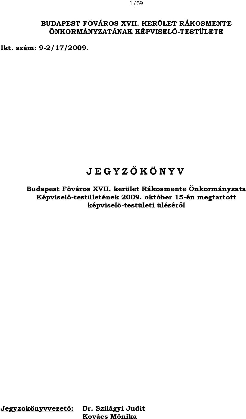 szám: 9-2/17/2009. JEGYZŐ KÖNYV Budapest Főváros XVII.