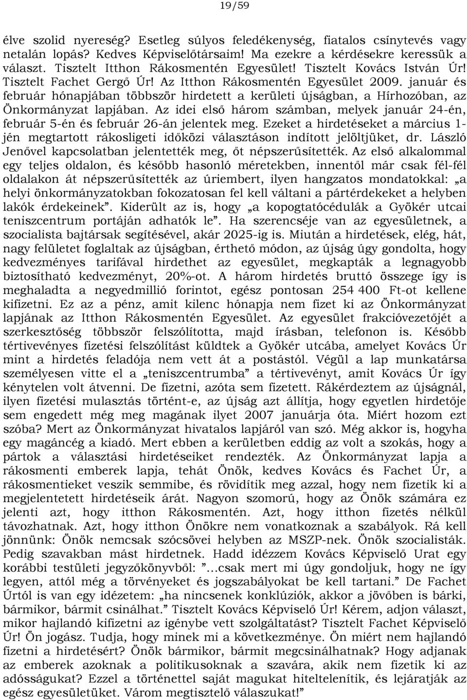 január és február hónapjában többször hirdetett a kerületi újságban, a Hírhozóban, az Önkormányzat lapjában.