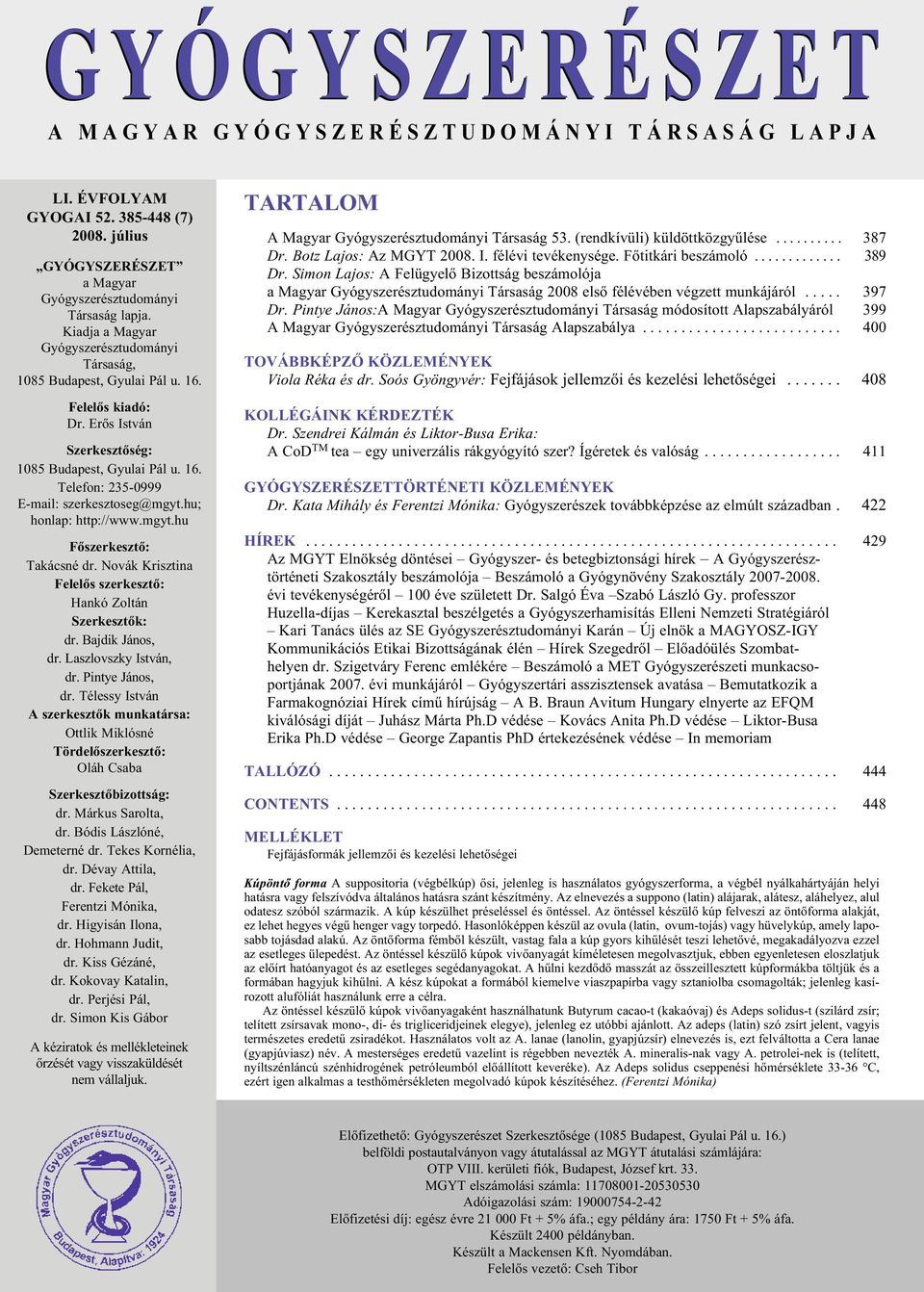 Erõs István Szerkesztõség: 1085 Budapest, Gyulai Pál u. 16. Telefon: 235-0999 E-mail: szerkesztoseg@mgyt.hu; honlap: http://www.mgyt.hu Fõszerkesztõ: Takácsné dr.