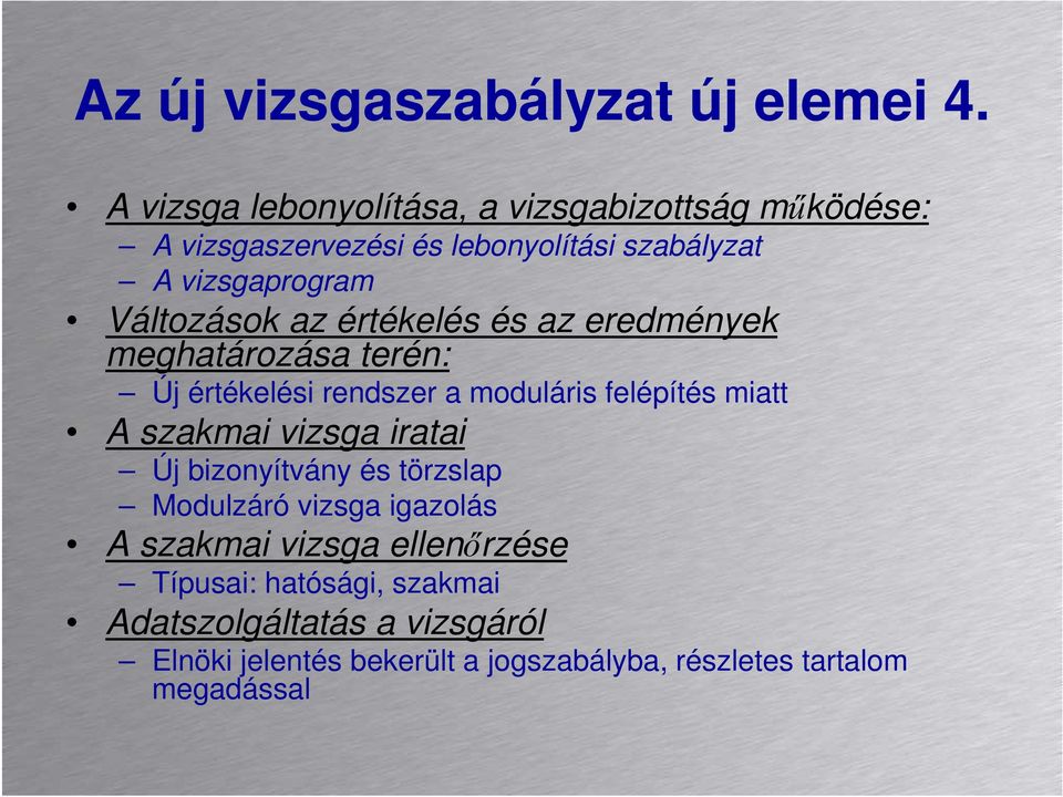 Változások az értékelés és az eredmények meghatározása terén: Új értékelési rendszer a moduláris felépítés miatt A szakmai