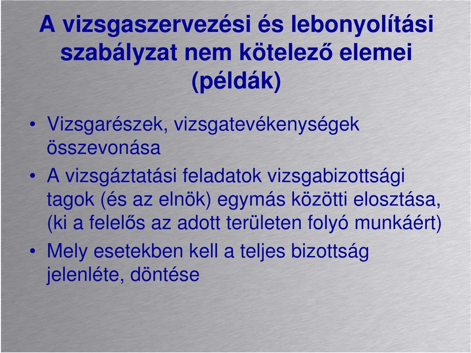 vizsgabizottsági tagok (és az elnök) egymás közötti elosztása, (ki a felelıs az