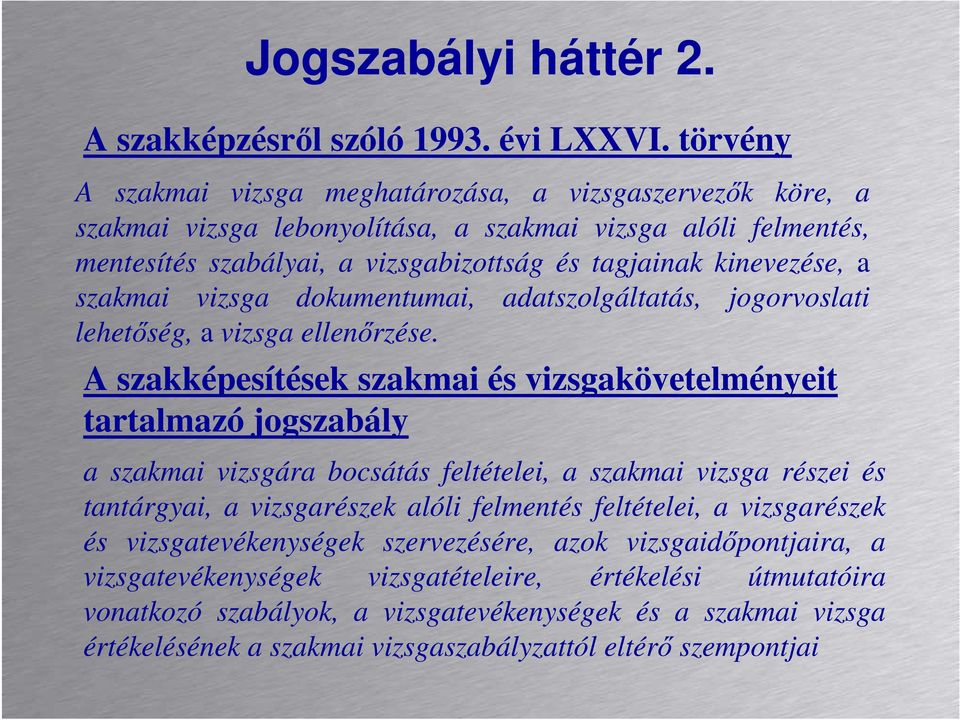 szakmai vizsga dokumentumai, adatszolgáltatás, jogorvoslati lehetıség, a vizsga ellenırzése.