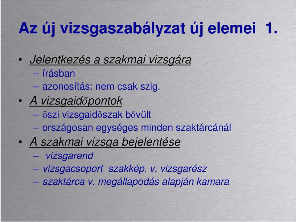 A vizsgaidıpontok ıszi vizsgaidıszak bıvült országosan egységes minden