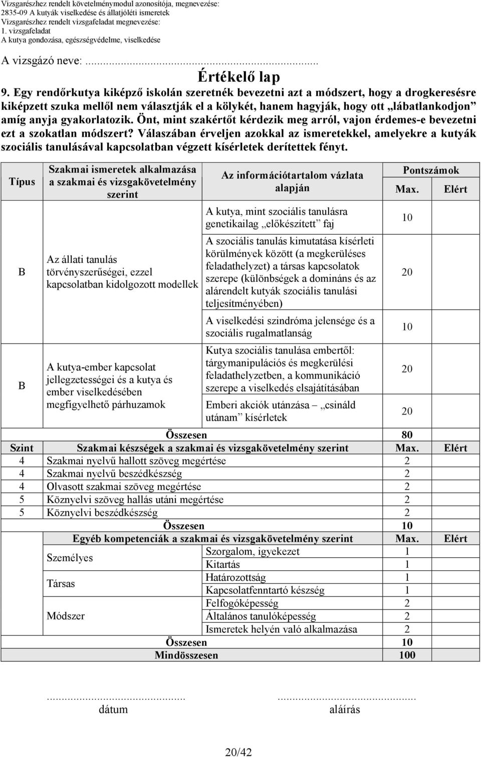 gyakorlatozik. Önt, mint szakértıt kérdezik meg arról, vajon érdemes-e bevezetni ezt a szokatlan módszert?