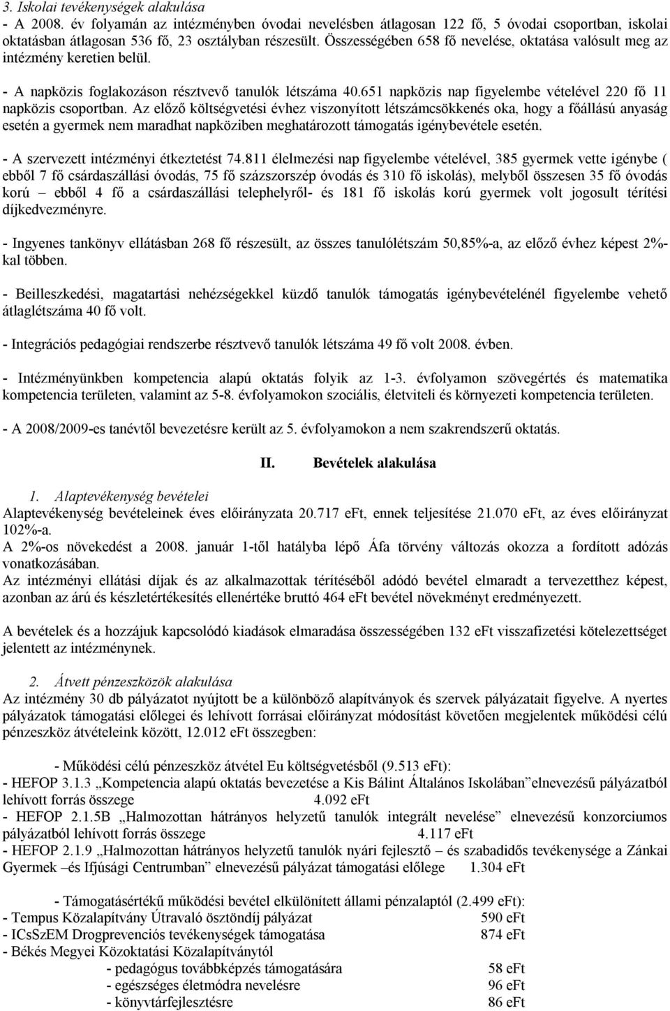 651 napközis nap figyelembe vételével 220 fő 11 napközis csoportban.