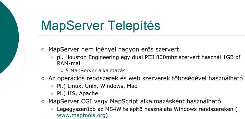 operációs rendszerek és web szerverek többségével használható Pl.) Linux, Unix, Windows, Mac Pl.