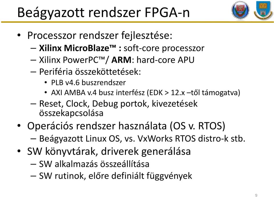 x tőltámogatva) Reset, Clock, Debugportok, kivezetések összekapcsolása Operációs rendszer használata (OS v.