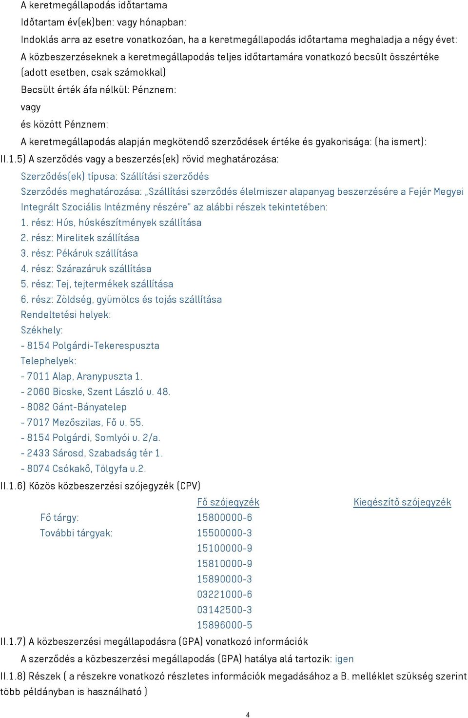 szerződések értéke és gyakorisága: (ha ismert): II.1.