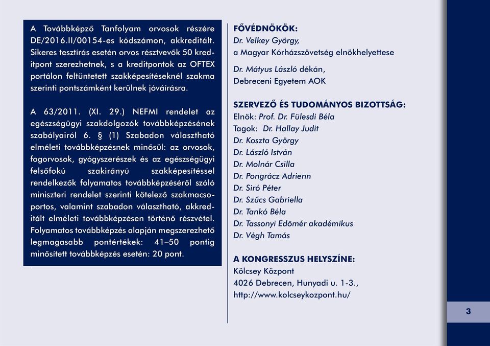 (XI. 29.) NEFMI rendelet az egészségügyi szakdolgozók továbbképzésének szabályairól 6.