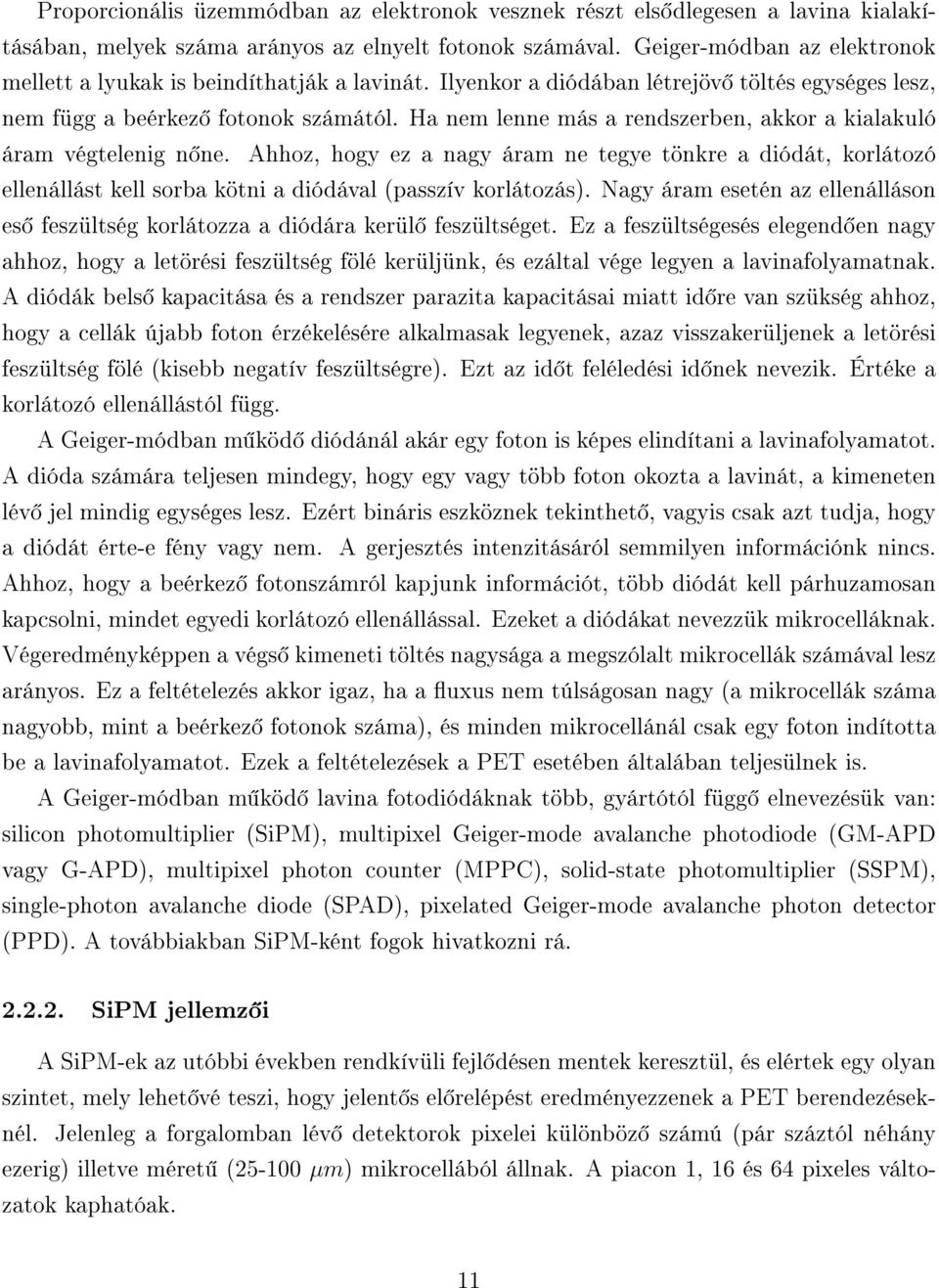 Ha nem lenne más a rendszerben, akkor a kialakuló áram végtelenig n ne. Ahhoz, hogy ez a nagy áram ne tegye tönkre a diódát, korlátozó ellenállást kell sorba kötni a diódával (passzív korlátozás).