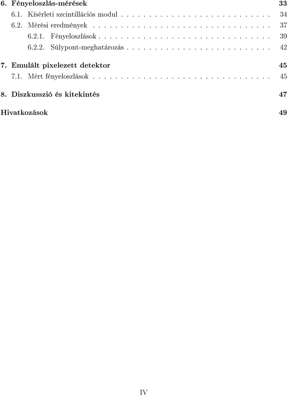 2.2. Súlypont-meghatározás.......................... 42 7. Emulált pixelezett detektor 45 7.1.