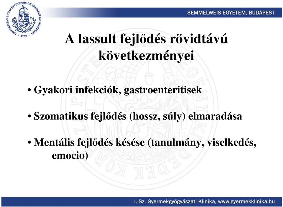 Szomatikus fejlıdés (hossz, súly) elmaradása