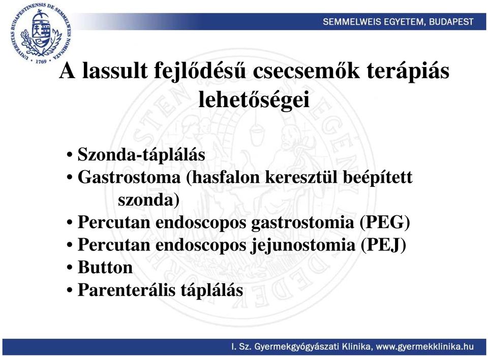 beépített szonda) Percutan endoscopos gastrostomia