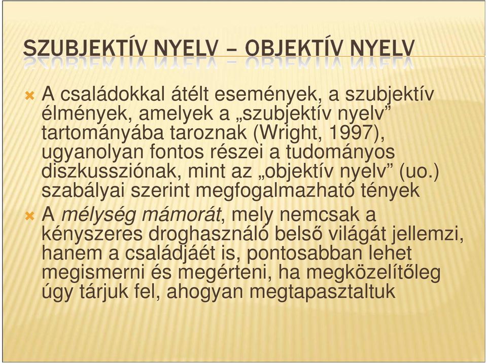 ) szabályai szerint megfogalmazható tények A mélység mámorát, mely nemcsak a kényszeres droghasználó belsı