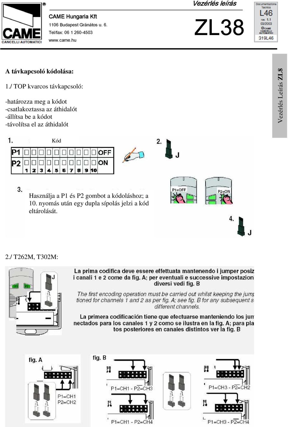 kódot -távolítsa el az áthidalót Kód Használja a P1 és P2 gombot a kódoláshoz; a 10.