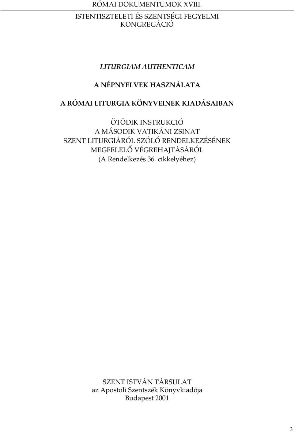 HASZNÁLATA A RÓMAI LITURGIA KÖNYVEINEK KIADÁSAIBAN ÖTÖDIK INSTRUKCIÓ A MÁSODIK VATIKÁNI