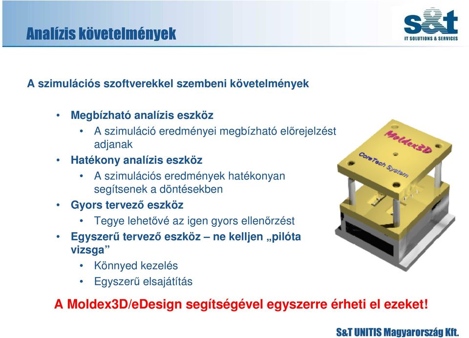 hatékonyan segítsenek a döntésekben Gyors tervezı eszköz Tegye lehetıvé az igen gyors ellenırzést Egyszerő